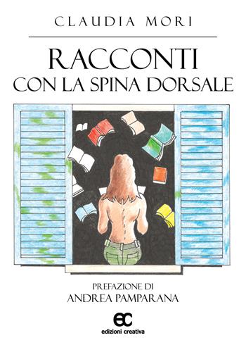 Racconti con la spina dorsale - Claudia Mori - Libro Edizioni Creativa 2024 | Libraccio.it