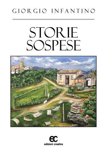 Storie sospese - Giorgio Infantino - Libro Edizioni Creativa 2025 | Libraccio.it