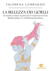 La bellezza dei gioielli. Un tesoro al museo archeologico nazionale di Napoli. Ediz. illustrata