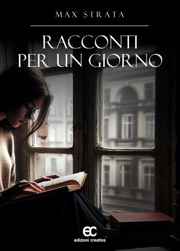 Racconti per un giorno - Massimiliano Strata - Libro Edizioni Creativa 2025 | Libraccio.it
