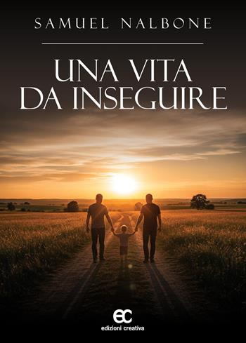 Una vita da inseguire - Samuel Nalbone - Libro Edizioni Creativa 2025, Raccontiamoci | Libraccio.it