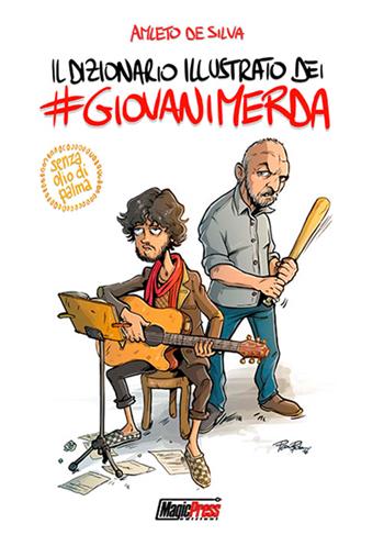 Il dizionario illustrato dei #giovanimerda - Amleto De Silva - Libro Magic Press 2016 | Libraccio.it