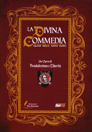 Feudalesimo & libertà. La Divina Commedia quasi mille anni dopo - Don Alemanno - Libro Magic Press 2016 | Libraccio.it