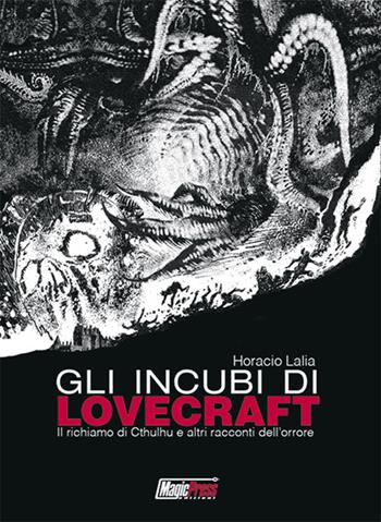 Gli incubi di Lovecraft - Horacio Lalia - Libro Magic Press 2017 | Libraccio.it