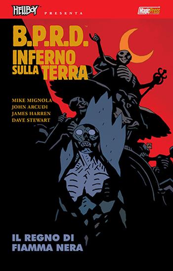 B.P.R.D. Inferno sulla Terra. Vol. 9: Il regno di Fiamma Nera - Mike Mignola, John Arcudi - Libro Magic Press 2017 | Libraccio.it