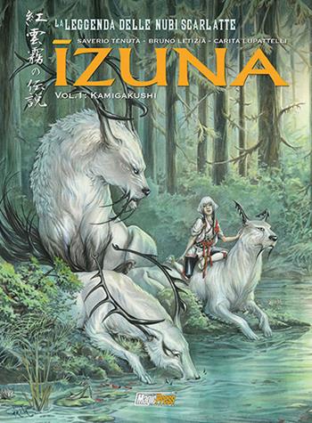 Izuna. La leggenda delle nubi scarlatte. Vol. 1: Kamigakushi - Saverio Tenuta, Carita Lupattelli, Bruno Letizia - Libro Magic Press 2017 | Libraccio.it