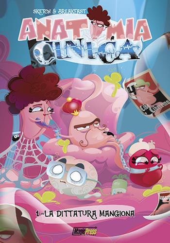 Anatomia cinica. Sketch & Breakfast. Vol. 1: La dittatura mangiona  - Libro Magic Press 2017 | Libraccio.it