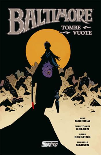 Tombe vuote. Baltimore. Vol. 7 - Mike Mignola, Christopher Golden, Peter Bergting - Libro Magic Press 2017 | Libraccio.it