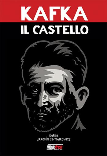 Il castello - Franz Kafka, David Zane Mairowitz - Libro Magic Press 2017, I classici della letteratura | Libraccio.it