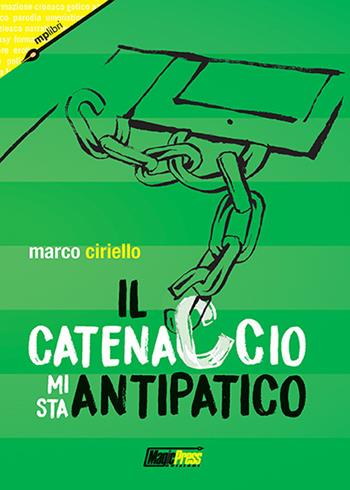 Il catenaccio mi sta antipatico - Marco Ciriello - Libro Magic Press 2017 | Libraccio.it