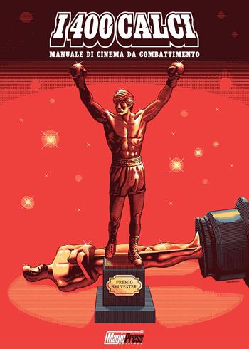I 400 calci. Manuale di cinema da combattimento  - Libro Magic Press 2017 | Libraccio.it
