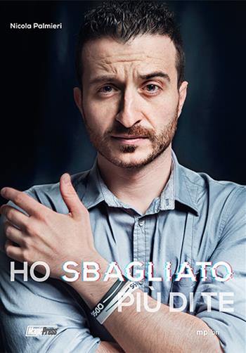 Ho sbagliato più di te - Nicola Palmieri - Libro Magic Press 2017 | Libraccio.it