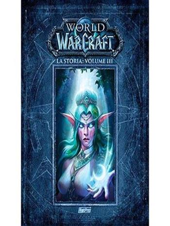La storia. World of Warcraft. Vol. 3 - Chris Metzen, Matt Burns, Robert Brooks - Libro Magic Press 2018 | Libraccio.it