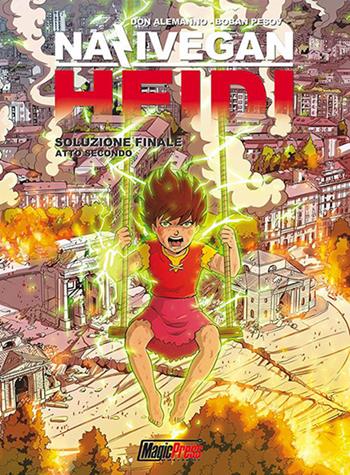 NaziVegan Heidi. Vol. 3: Soluzione finale. Atto II - Don Alemanno - Libro Magic Press 2018 | Libraccio.it