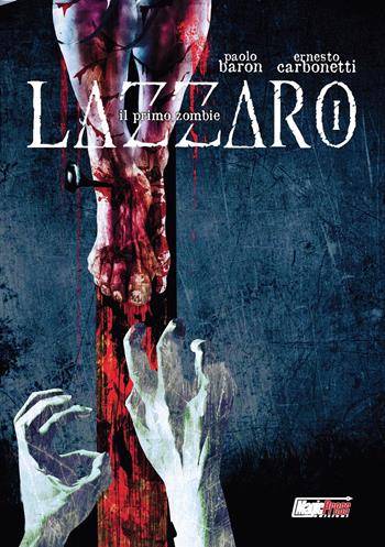 Lazzaro. Il primo zombie - Paolo Baron, Ernesto Carbonetti - Libro Magic Press 2018 | Libraccio.it
