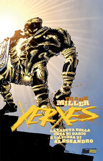 Xerxes. La caduta della casa di Dario e l'ascesa di Alessandro. Vol. 3 - Frank Miller - Libro Magic Press 2018 | Libraccio.it