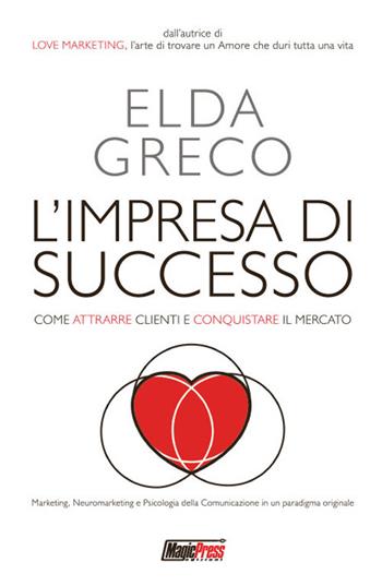 L'impresa di successo - Elda Greco - Libro Magic Press 2018 | Libraccio.it