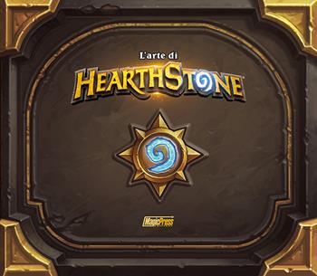 L'arte di HearthStone. Ediz. illustrata - Robert Brooks - Libro Magic Press 2018 | Libraccio.it