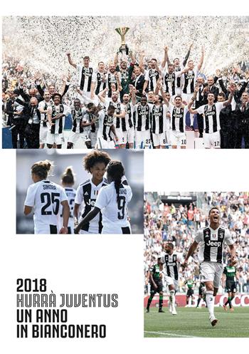 Hurrà Juventus. Un anno in bianconero. Annuario ufficiale 2018  - Libro Magic Press 2019 | Libraccio.it