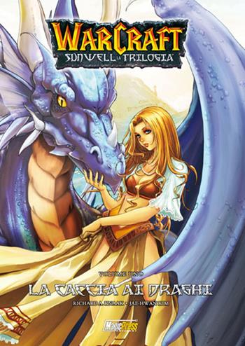 Warcraft. Sunwell la trilogia. Vol. 1: La caccia ai draghi - Richard A. Knaak - Libro Magic Press 2019 | Libraccio.it