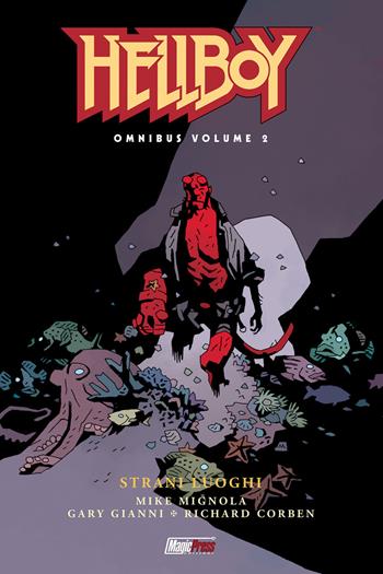 Hellboy Omnibus. Vol. 2: Strani luoghi - Mike Mignola - Libro Magic Press 2019 | Libraccio.it