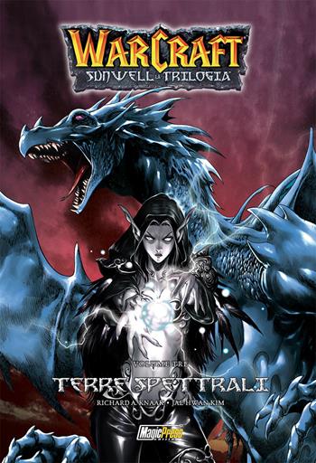 Warcraft. Sunwell la trilogia. Vol. 3: Terre spettrali - Richard A. Knaak - Libro Magic Press 2019 | Libraccio.it