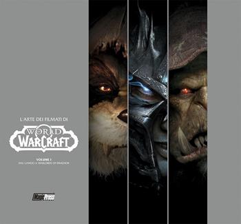 World of Warcraft. L'arte dei filmati. Vol. 1: Dal lancio a Warlords of Draenor  - Libro Magic Press 2019 | Libraccio.it