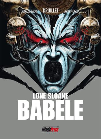 Babel. Lone Sloane - Philippe Druillet, Xavier Cazaux-Zago - Libro Magic Press 2020 | Libraccio.it