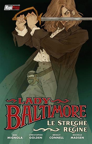 Lady Baltimore. Le streghe regine - Mike Mignola, Christopher Golden - Libro Magic Press 2022 | Libraccio.it