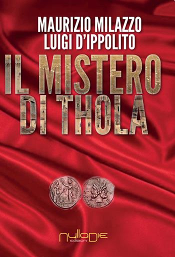 Il mistero di Thola - Maurizio Milazzo, Luigi D'Ippolito - Libro Nulla Die 2015, Lego narrativa | Libraccio.it