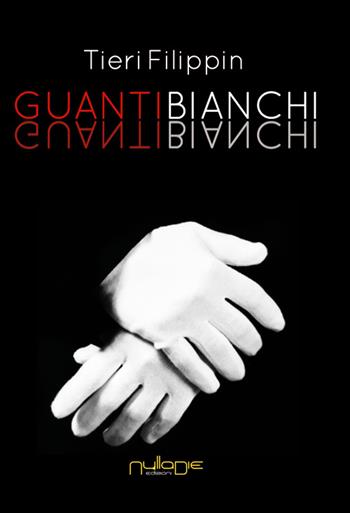 Guanti bianchi - Tieri Filippin - Libro Nulla Die 2015, Lego narrativa | Libraccio.it