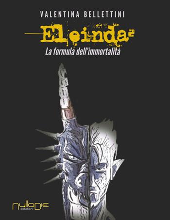 Eleinda. La formula dell'immortalità - Valentina Bellettini - Libro Nulla Die 2016, Parva res. I romanzi | Libraccio.it