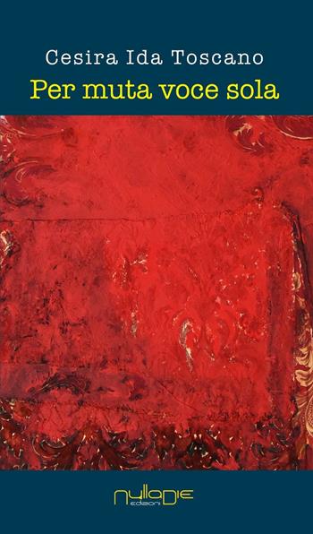 Per muta voce sola - Cesira Ida Toscano - Libro Nulla Die 2017, Parves res. La poesia | Libraccio.it