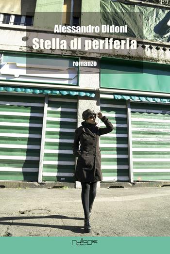 Stella di periferia - Alessandro Didoni - Libro Nulla Die 2017 | Libraccio.it