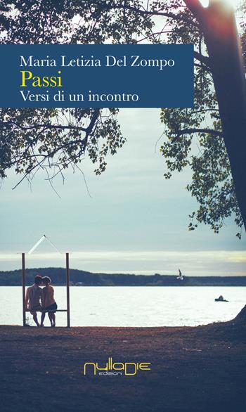 Passi. Versi di un incontro - Maria Letizia Del Zompo - Libro Nulla Die 2017, Parves res. La poesia | Libraccio.it