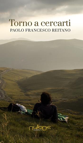 Torno a cercarti - Paolo Francesco Reitano - Libro Nulla Die 2017, Parves res. La poesia | Libraccio.it