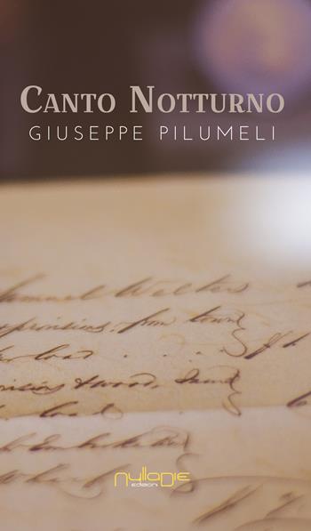 Canto notturno - Giuseppe Pilumeli - Libro Nulla Die 2017, Parva res. Poesia e prosimetro | Libraccio.it
