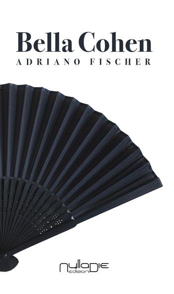 Bella Cohen - Adriano Fischer - Libro Nulla Die 2018, Parva res. I romanzi | Libraccio.it