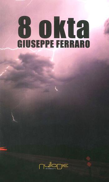 8 okta - Giuseppe Ferraro - Libro Nulla Die 2017 | Libraccio.it