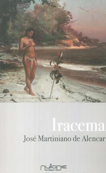 Iracema - José Martiniano de Alencar - Libro Nulla Die 2017 | Libraccio.it