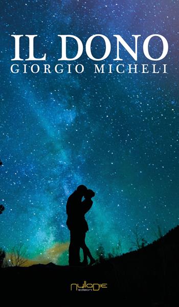 Il dono - Giorgio Micheli - Libro Nulla Die 2018 | Libraccio.it
