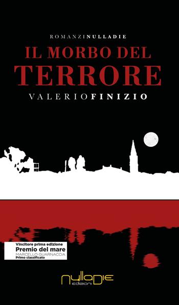 Il morbo del terrore - Valerio Finizio - Libro Nulla Die 2018, Parva res. I romanzi | Libraccio.it