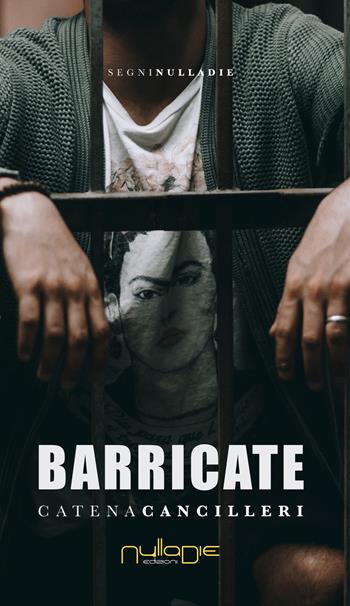 Barricate - Catena Cancilleri - Libro Nulla Die 2018, Parva res. I segni | Libraccio.it