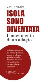 Isola sono diventata. Il movimento di un adagio