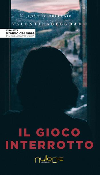 Il gioco interrotto - Valentina Belgrado - Libro Nulla Die 2018, Parva res. I romanzi brevi | Libraccio.it