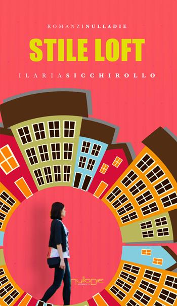 Stile loft - Ilaria Sicchirollo - Libro Nulla Die 2019, Parva res. I romanzi | Libraccio.it