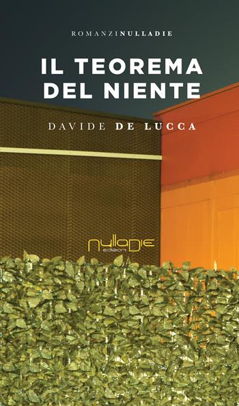 Il teorema del niente - Davide De Lucca - Libro Nulla Die 2019, Parva res. I romanzi | Libraccio.it