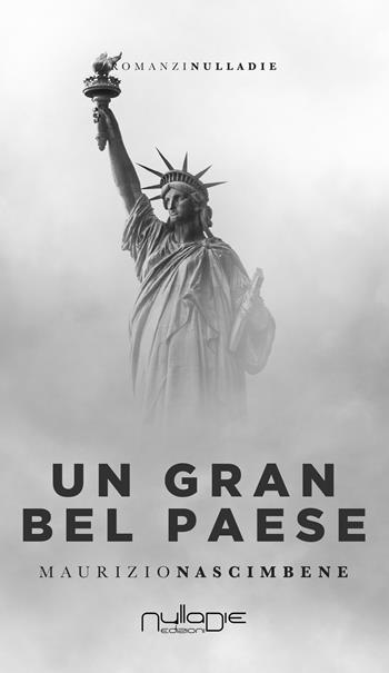 Un Gran Bel Paese - Maurizio Nascimbene - Libro Nulla Die 2019, Parva res. I romanzi | Libraccio.it