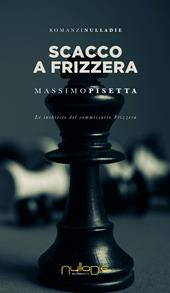 Scacco a Frizzera. Le inchieste del commissario Frizzera