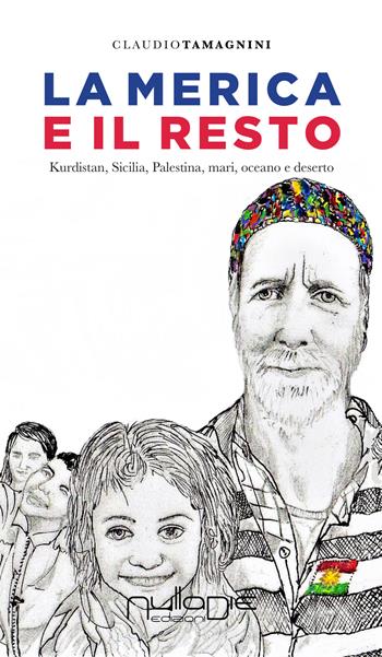 La Merica e il resto. Kurdistan, Sicilia, Palestina, mari, oceano e deserto - Claudio Tamagnini - Libro Nulla Die 2019, Parva res. I fuoriclasse | Libraccio.it